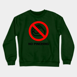 Funny No Pinching Warning Sign Crewneck Sweatshirt